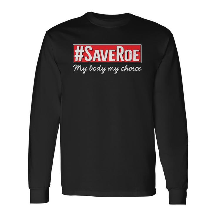 Saveroe Hashtag Save Roe Vs Wade Feminist Choice Protest Long Sleeve T-Shirt T-Shirt Gifts ideas