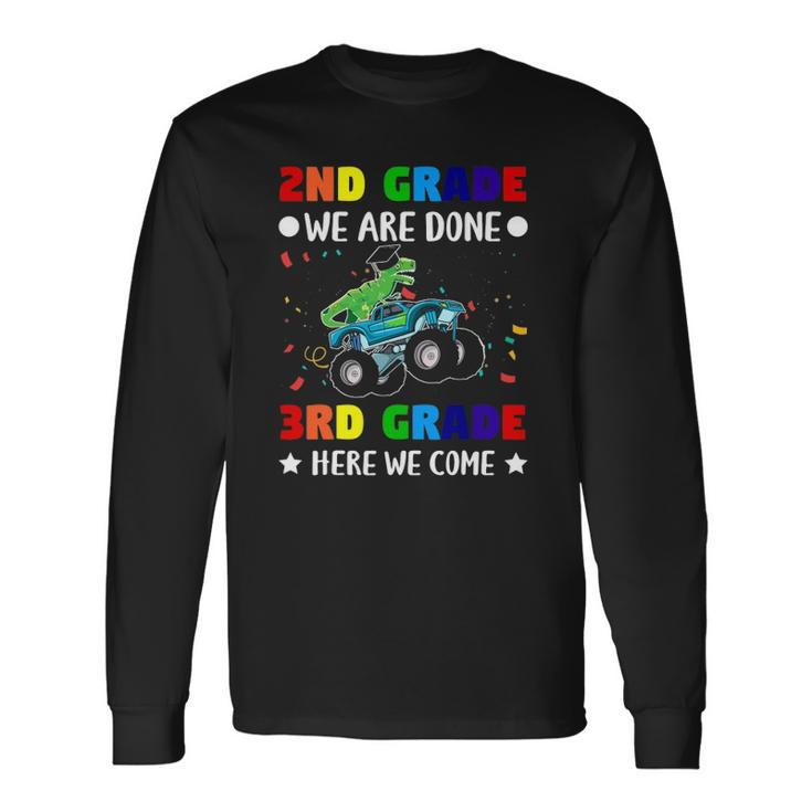 Second Grade We Are Done Third Grade Here We Come Long Sleeve T-Shirt T-Shirt