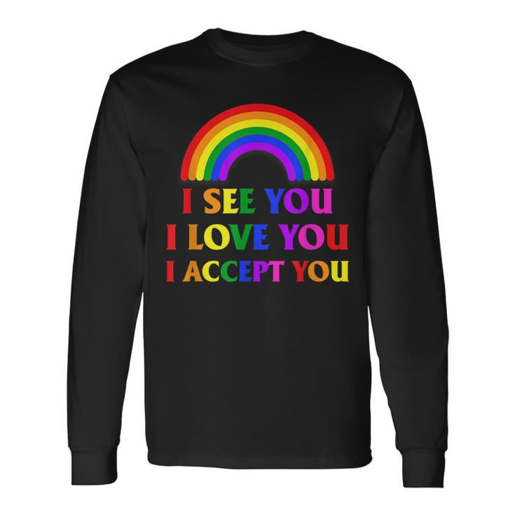 I See I Love You I Accept You Lgbtq Ally Gay Pride Long Sleeve T-Shirt