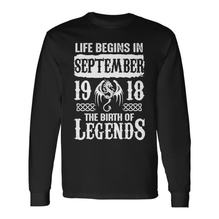 September 1918 Birthday Life Begins In September 1918 Long Sleeve T-Shirt