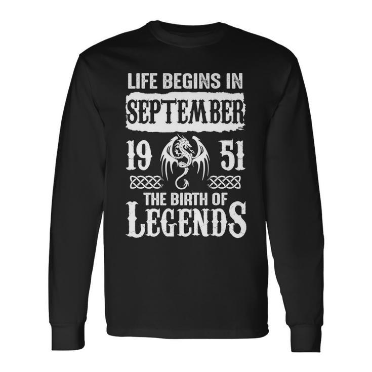 September 1951 Birthday Life Begins In September 1951 Long Sleeve T-Shirt