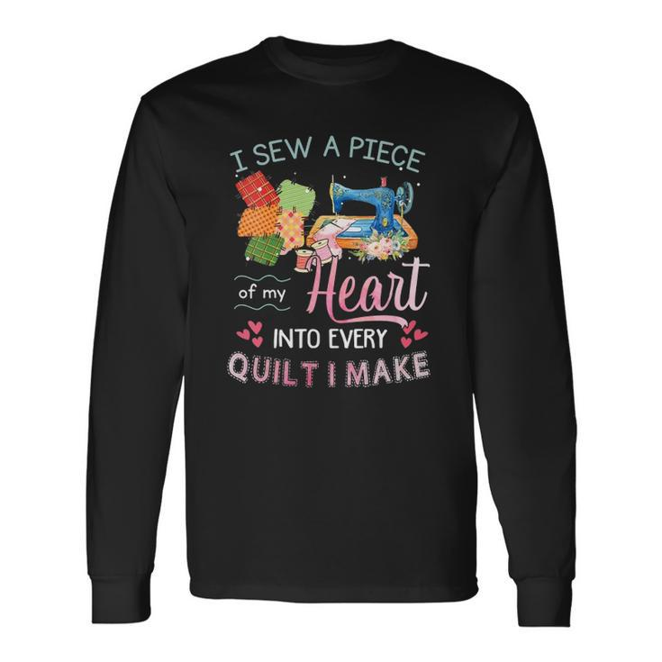 I Sew A Piece Of My Heart Into Every Quilt I Make Long Sleeve T-Shirt T-Shirt