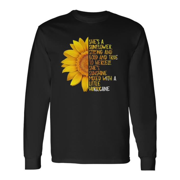 Shes A Sunflower Strong And Bold And True To Herself Long Sleeve T-Shirt