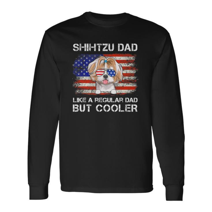 Shihtzu Dad Like A Regular Dad But Cooler Dog Dad Long Sleeve T-Shirt T-Shirt