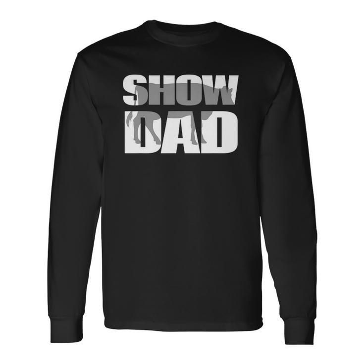 Show Dad Cow Dairy Cattle Fathers Day Long Sleeve T-Shirt T-Shirt