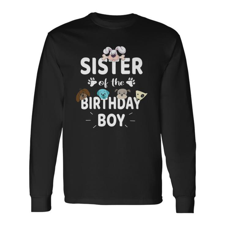 Sister Of The Birthday Boy Dog Lover Party Puppy Theme Long Sleeve T-Shirt T-Shirt