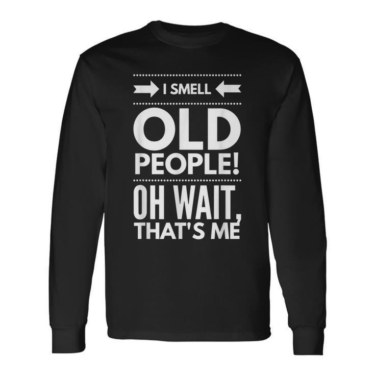 I Smell Old People Fifty 50Th Birthday Gag Joke Father Long Sleeve T-Shirt