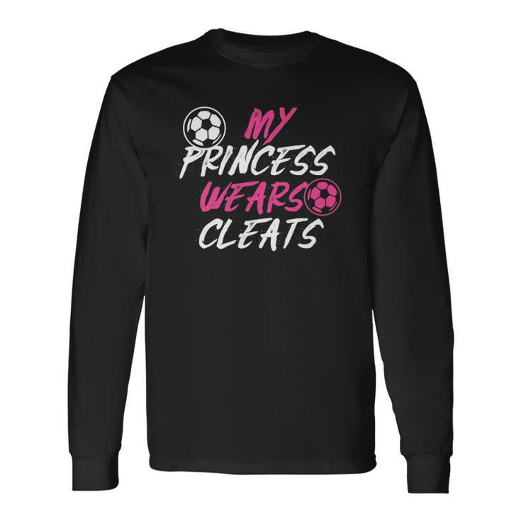 Soccer Daughter Outfit For A Soccer Dad Or Soccer Mom Long Sleeve T-Shirt T-Shirt