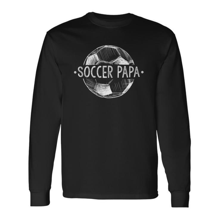 Soccer Papa Matching Team Player Sport Lover Dad Long Sleeve T-Shirt T-Shirt