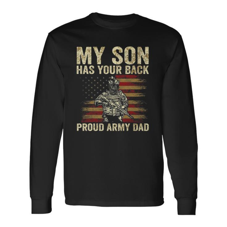 My Son Has Your Back Proud Army Dad Veteran Son Long Sleeve T-Shirt T-Shirt