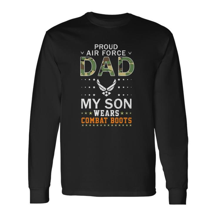 My Son Wear Combat Boots-Proud Air Force Dad Camouflage Army Long Sleeve T-Shirt T-Shirt