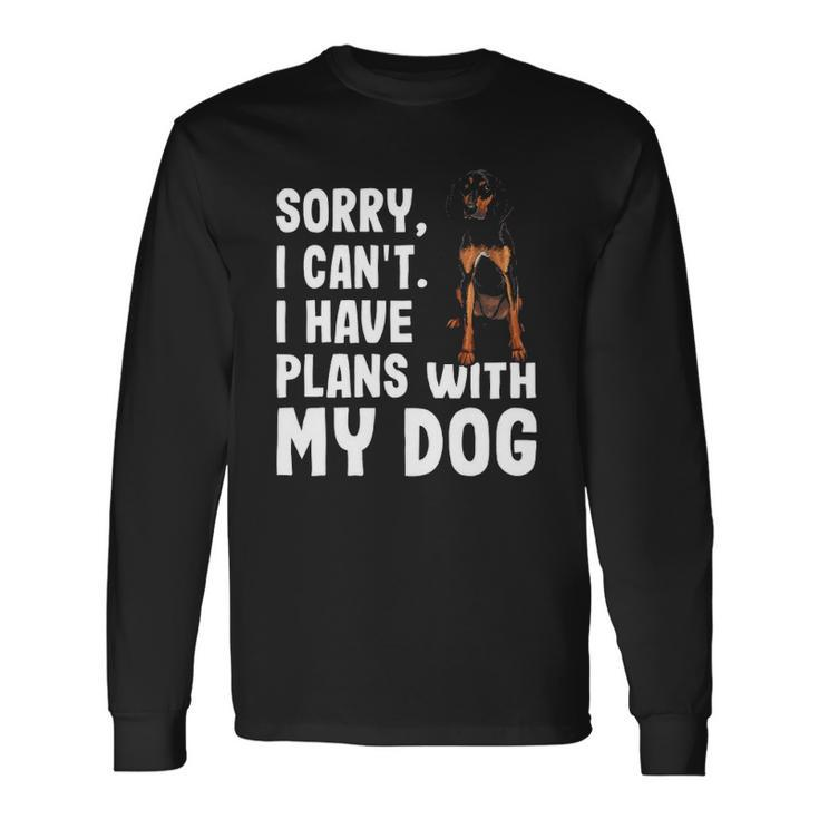 Sorry I Cant I Have Plans With My Black Tan Coonhound Dog Long Sleeve T-Shirt T-Shirt
