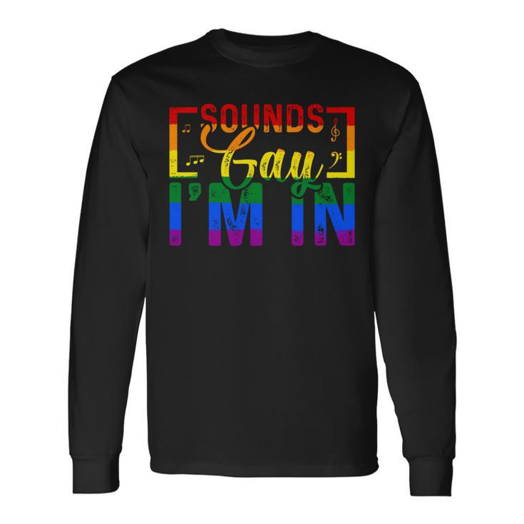 Sounds Gay Im In Rainbow Sunglasses Lgbt Pride Long Sleeve T-Shirt