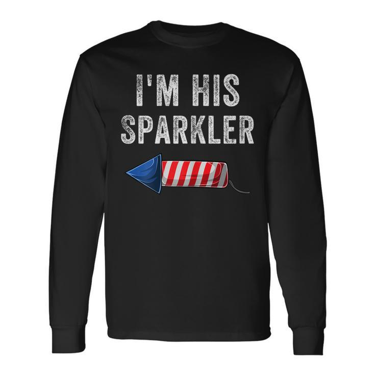 Im His Sparkler His And Her 4Th Of July Matching Couples Long Sleeve T-Shirt