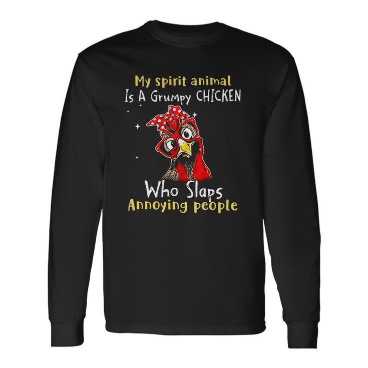 My Spirit Animal Is A Grumpy Chicken Who Slaps Long Sleeve T-Shirt T-Shirt