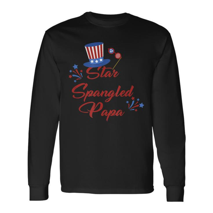 Star Spangled Papa 4Th Of July Fathers Day Dad Long Sleeve T-Shirt