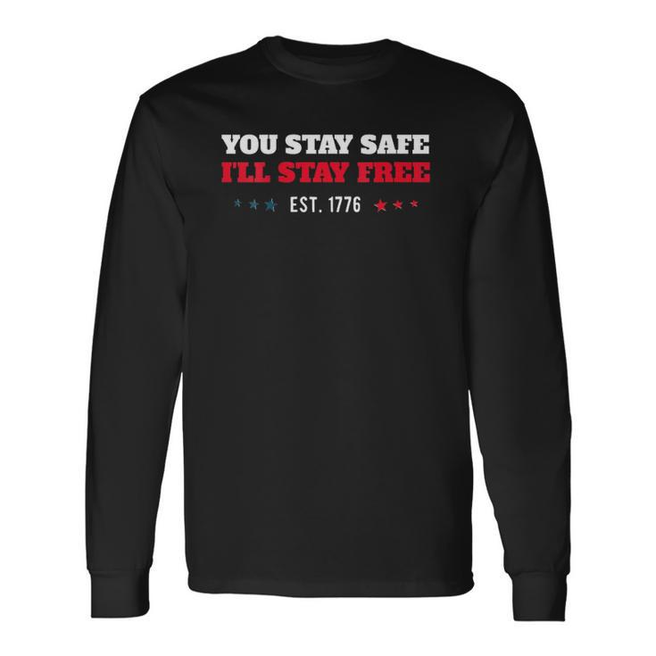 You Stay Safe Ill Stay Free Freedom 1776 V-Neck Long Sleeve T-Shirt T-Shirt