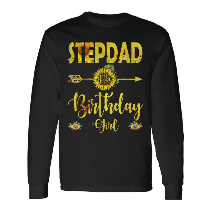 Stepdad Of The Birthday Girl Dad Sunflower Long Sleeve T-Shirt