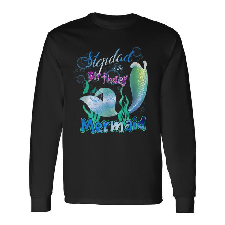 Stepdad Of The Birthday Mermaid Matching Long Sleeve T-Shirt Gifts ideas