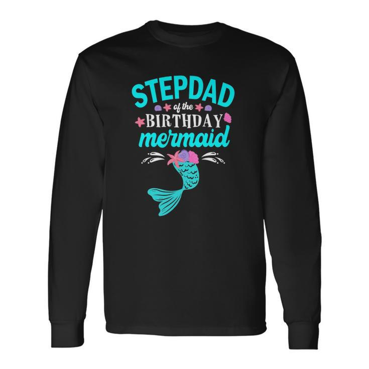 Stepdad Of The Birthday Mermaid Tee Matching Long Sleeve T-Shirt T-Shirt