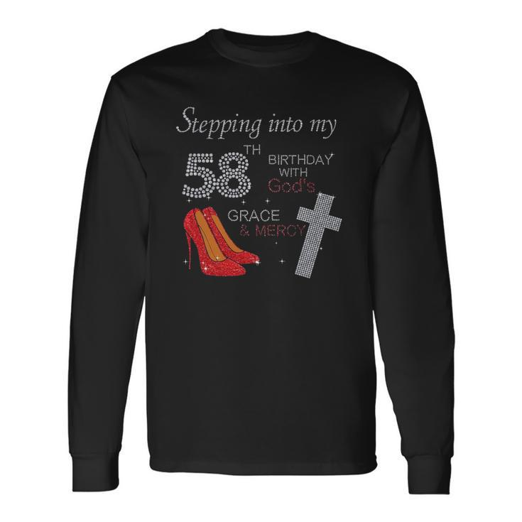 Stepping Into My 58Th Birthday With Gods Grace Mercy Heels Long Sleeve T-Shirt T-Shirt