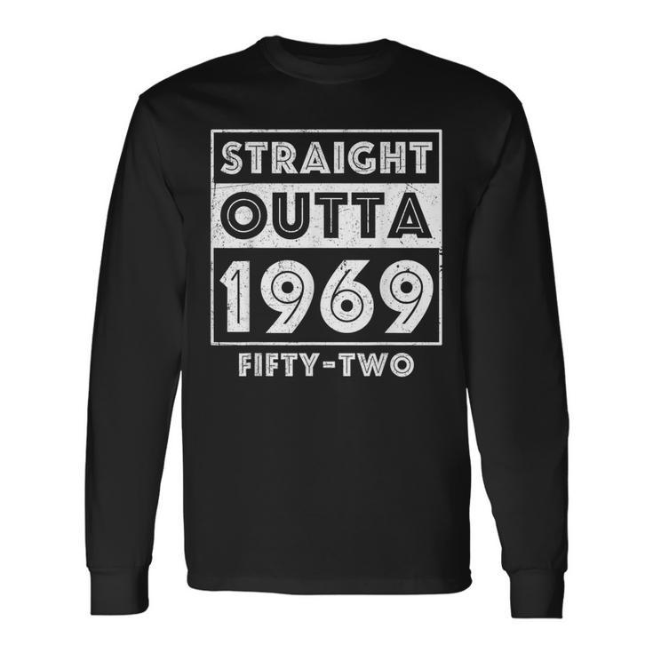 Straight Outta 1969 Fifty-Two 52Nd Birthday Long Sleeve T-Shirt