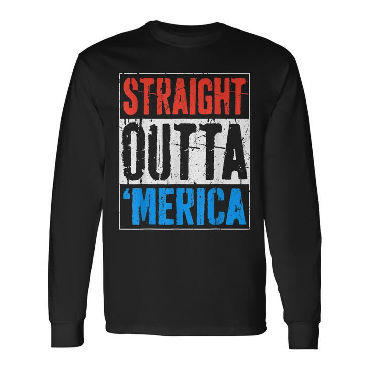 Straight Outta Merica 4Th Of July Long Sleeve T-Shirt