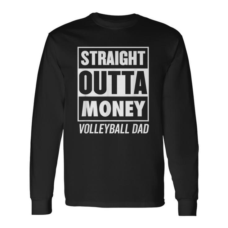 Straight Outta Money Volleyball Dad Long Sleeve T-Shirt T-Shirt Gifts ideas