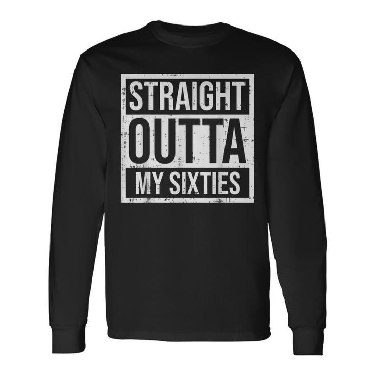 Straight Outta Sixties 60S 70 Year Old 70Th Birthday Long Sleeve T-Shirt