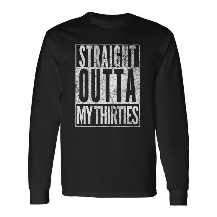 Straight Outta My Thirties 40Th Birthday 40 Years Old Vintage Long Sleeve T-Shirt T-Shirt
