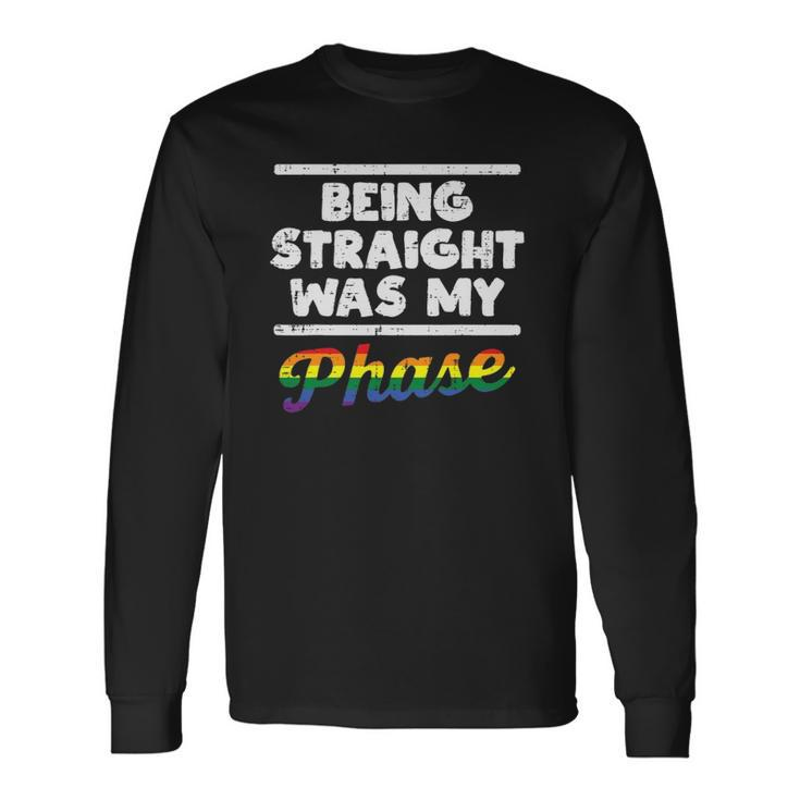 Being Straight Was My Phase Gay Rainbow Pride Flag Lgbtq Long Sleeve T-Shirt T-Shirt