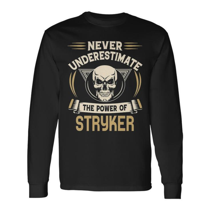 Stryker Name Never Underestimate The Power Of Stryker Long Sleeve T-Shirt