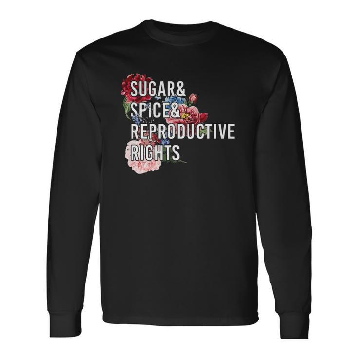 Sugar And Spice And Reproductive Rights For Long Sleeve T-Shirt T-Shirt