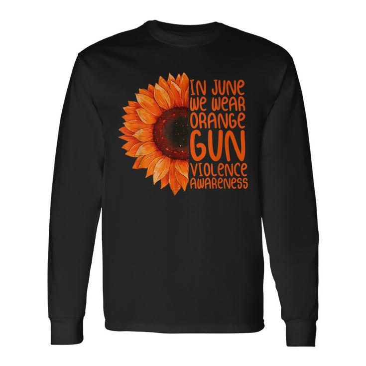 Sunflower In June We Wear Orange Gun Violence Awareness Day Long Sleeve T-Shirt T-Shirt