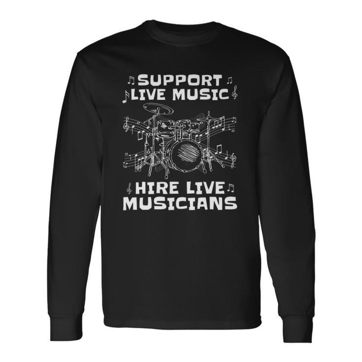 Support Live Music Hire Live Musicians Drummer Long Sleeve T-Shirt T-Shirt