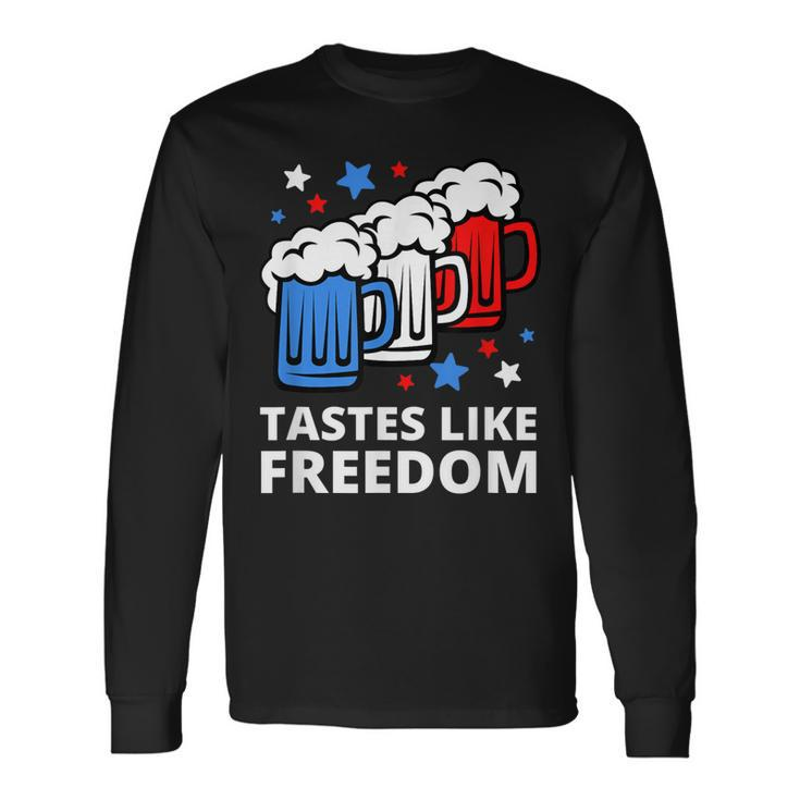 Tastes Like Freedom 4Th Of July Beer Quote Long Sleeve T-Shirt