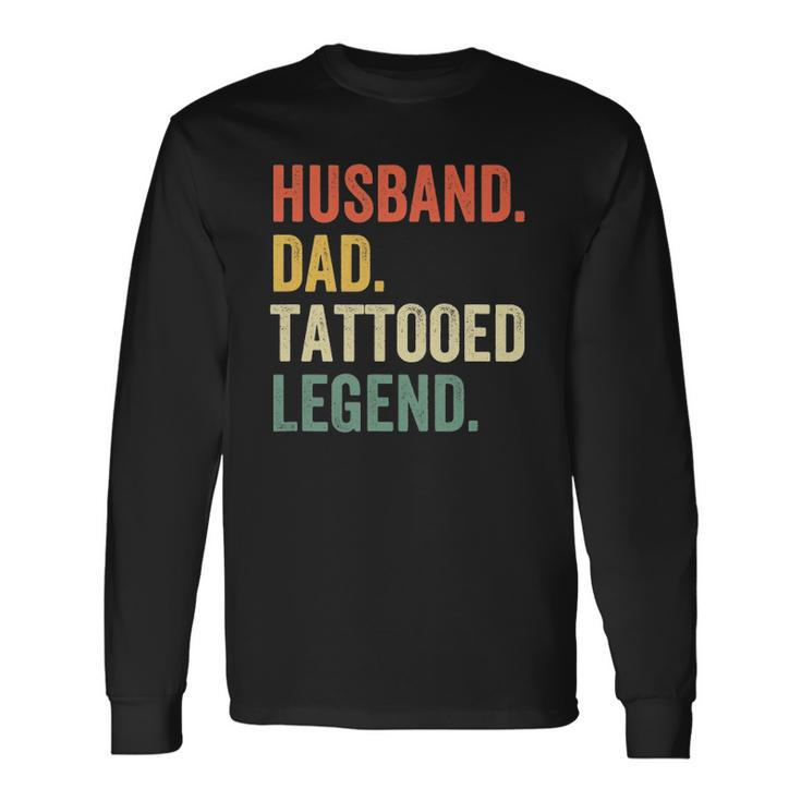 Tattoo Husband Dad Tattooed Legend Vintage Long Sleeve T-Shirt T-Shirt