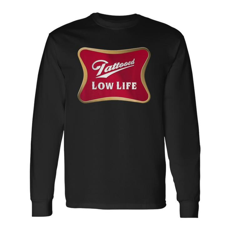Tattooed Low Life Inked Life Apparel Long Sleeve T-Shirt