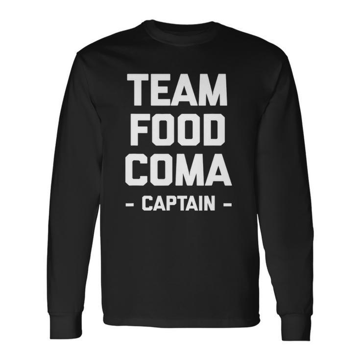 Team Food Coma Captain Saying Sarcastic Cool Long Sleeve T-Shirt T-Shirt