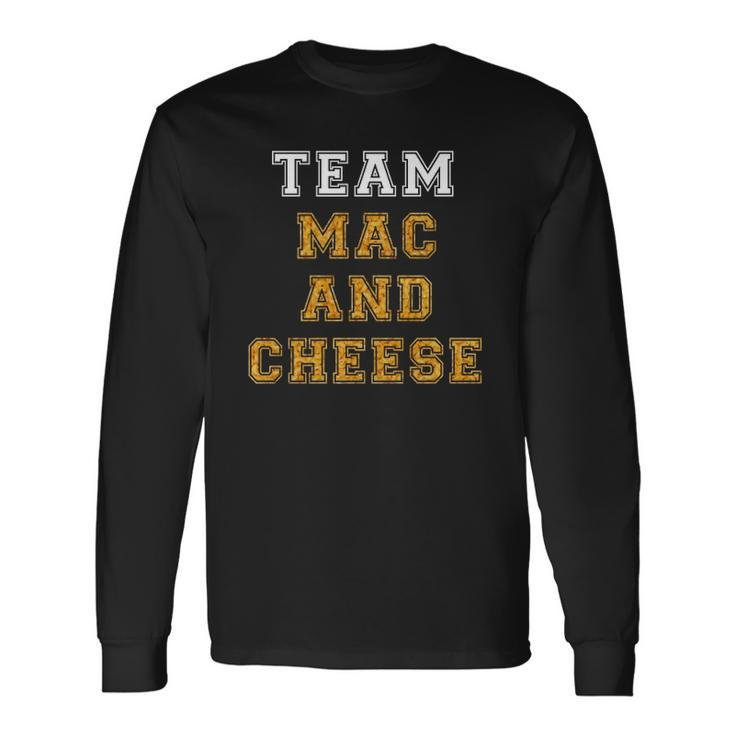 Team Mac And Cheese Lover Favorite Food Humor Saying Long Sleeve T-Shirt T-Shirt