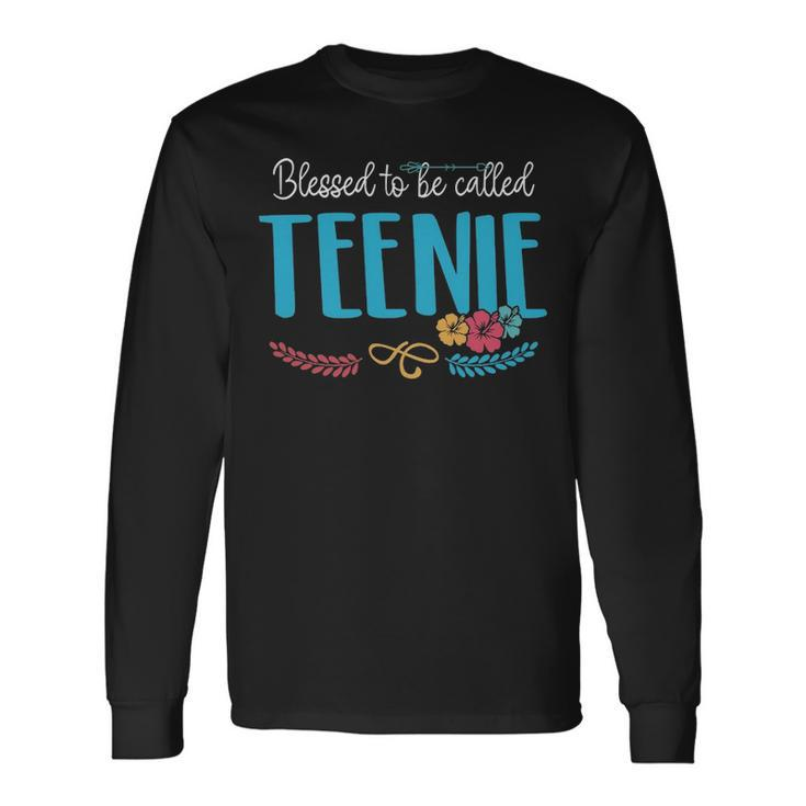 Teenie Grandma Blessed To Be Called Teenie Long Sleeve T-Shirt