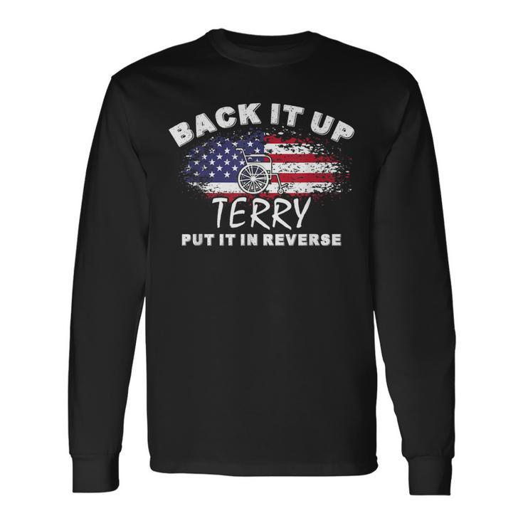 Back It Up Terry Put It In Reverse 4Th Of July Fireworks Long Sleeve T-Shirt
