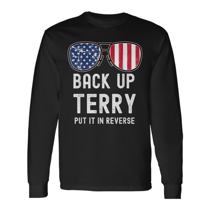 Back Up Terry Put It In Reverse 4Th Of July Long Sleeve T-Shirt