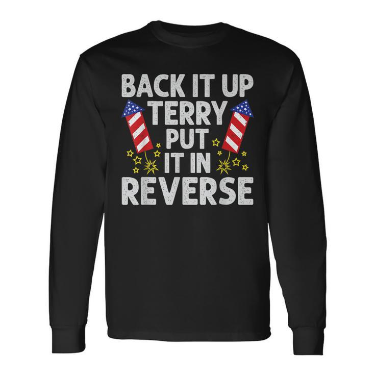 Back It Up Terry Put It In Reverse 4Th Of July Long Sleeve T-Shirt