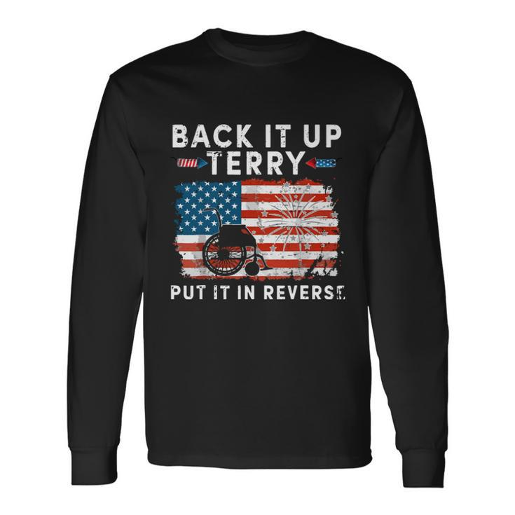 Back Up Terry Put It In Reverse Firework 4Th Of July Independence Day Long Sleeve T-Shirt