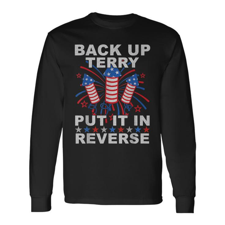 Back Up Terry Put It In Reverse Firework 4Th Of July Long Sleeve T-Shirt T-Shirt