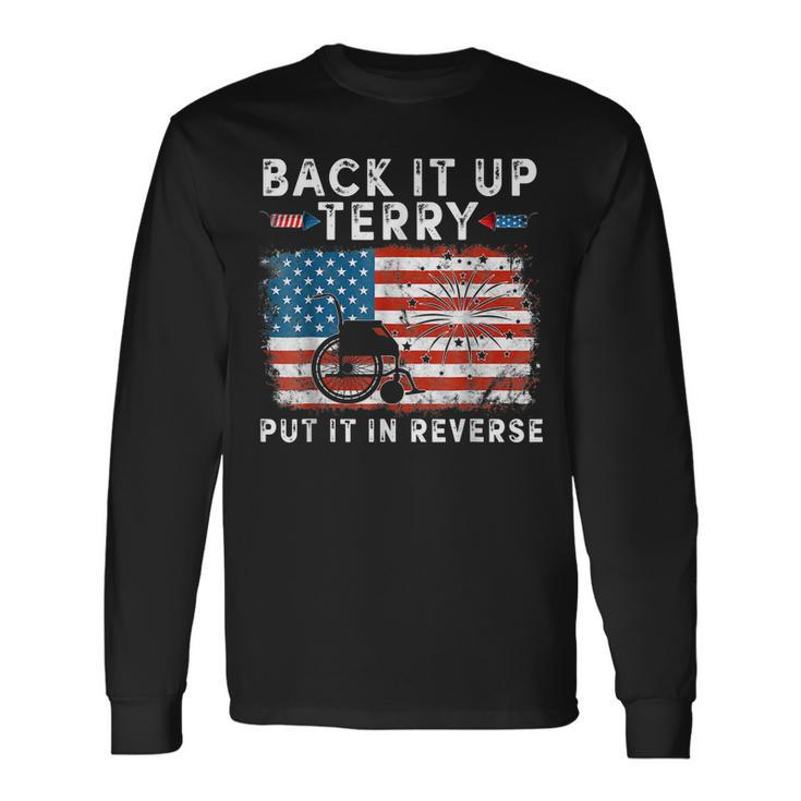 Back Up Terry Put It In Reverse Firework 4Th Of July V8 Long Sleeve T-Shirt