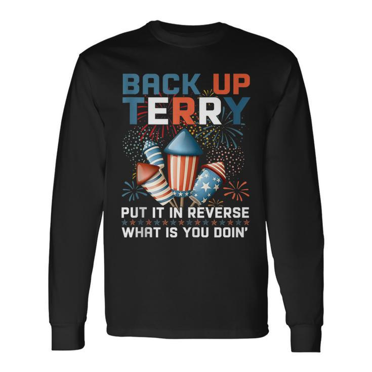 Back Up Terry Put It In Reverse July 4Th Firework Meme V2 Long Sleeve T-Shirt