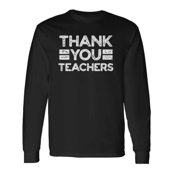 Thank You Teachers For Moms Dads Teens Graduation Apparel Long Sleeve T-Shirt T-Shirt