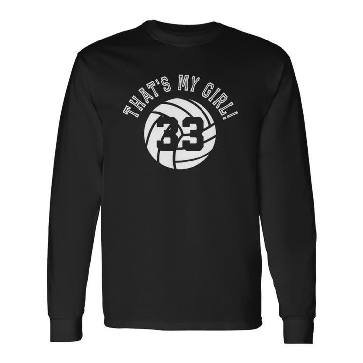 Thats My Girl 33 Volleyball Player Mom Or Dad Long Sleeve T-Shirt T-Shirt
